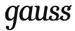 Gauss